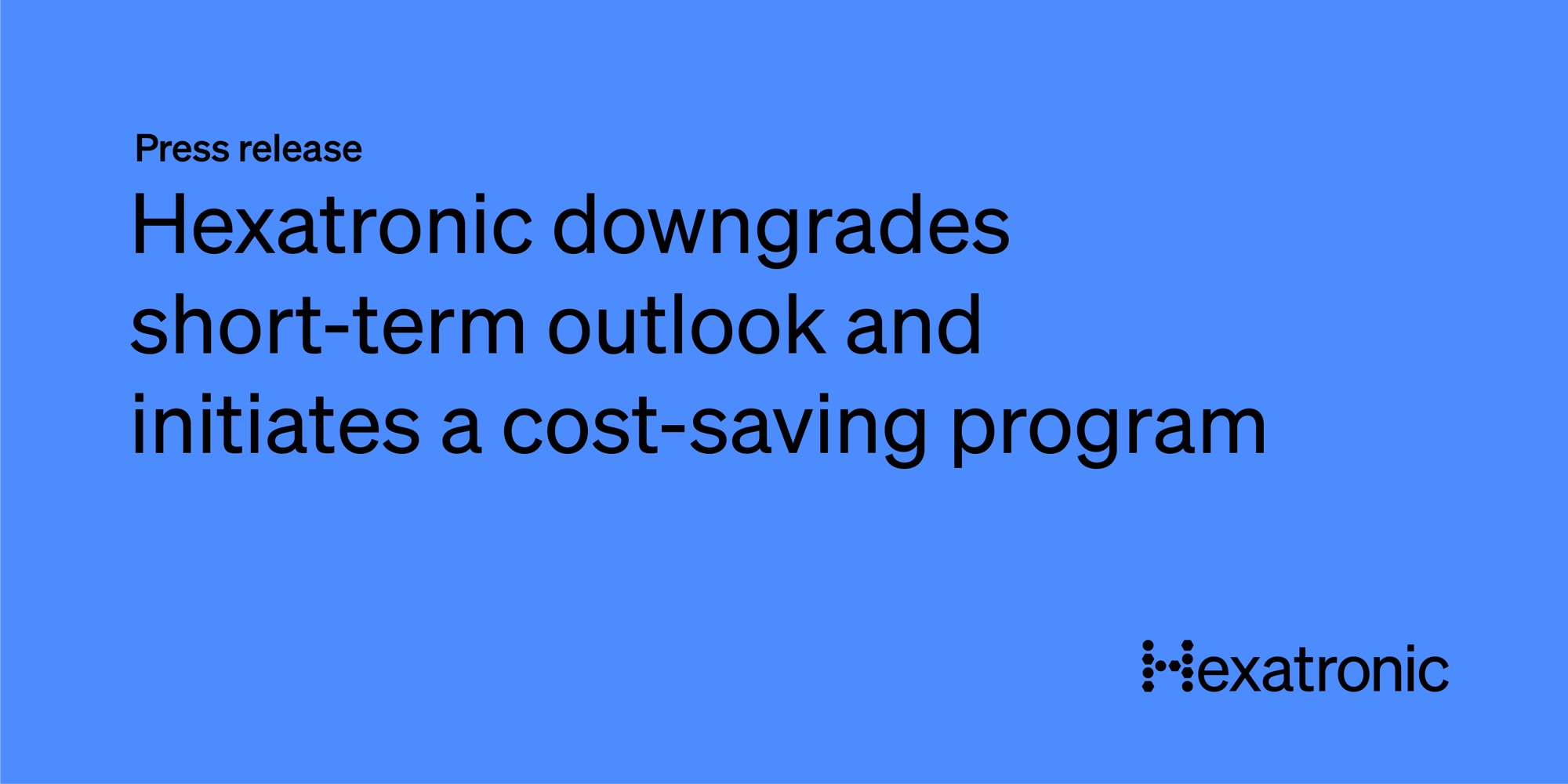 Hexatronic downgrades short-term outlook and initiates a cost-saving program