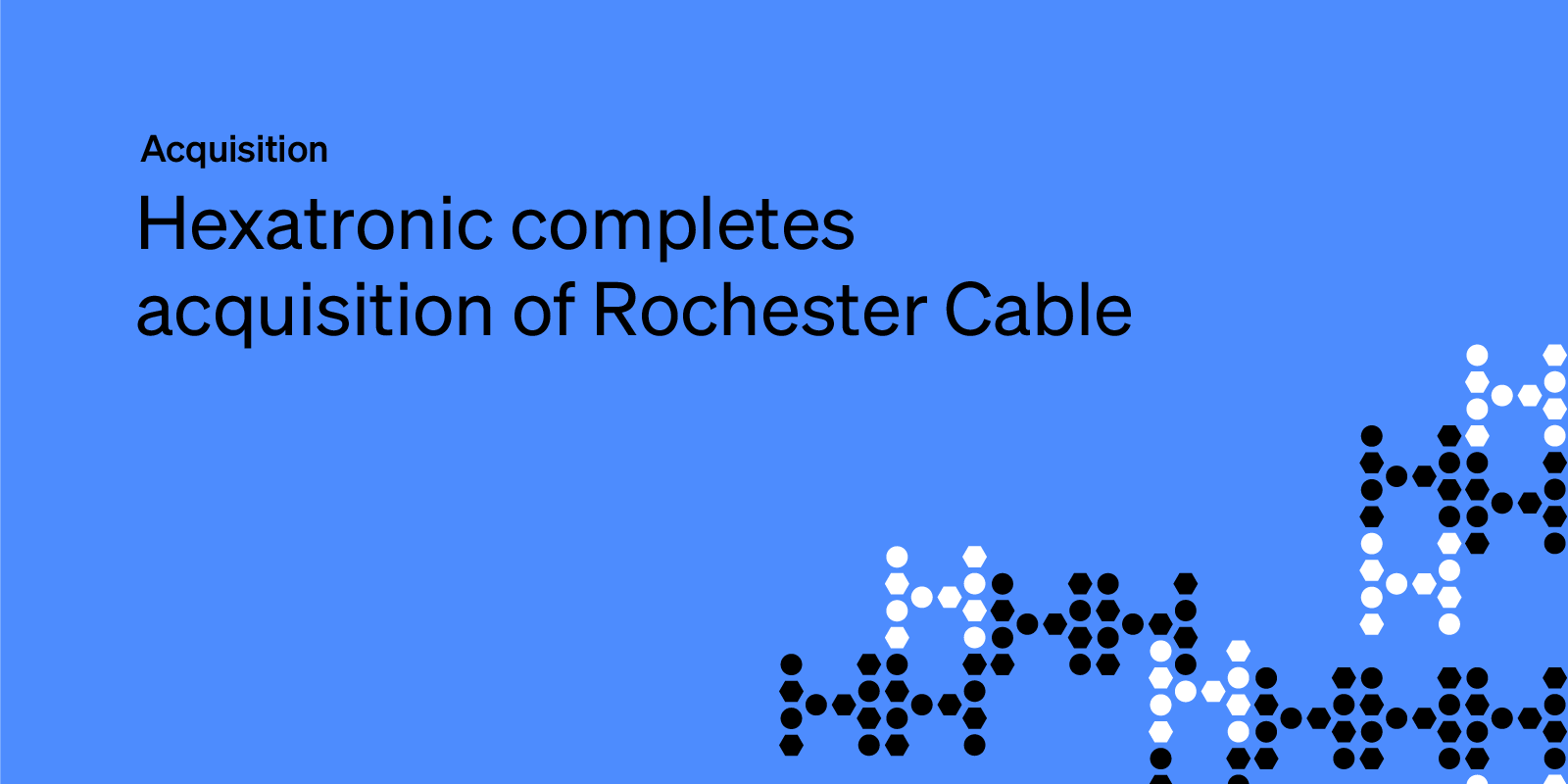 Hexatronic completes acquisition of Rochester Cable