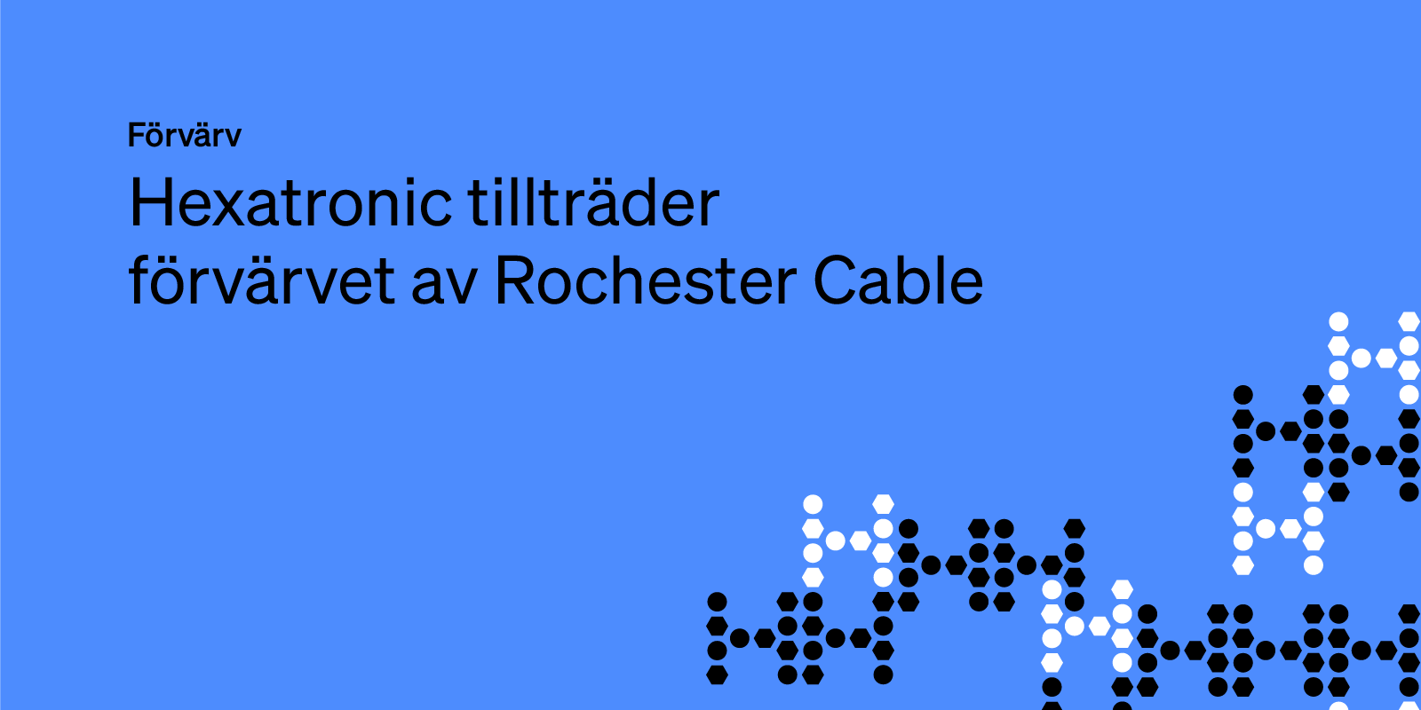 Hexatronic tillträder förvärvet av Rochester Cable