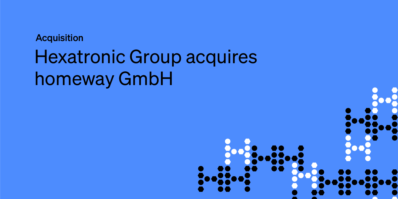 Hexatronic acquires the German multimedia home network provider homeway GmbH