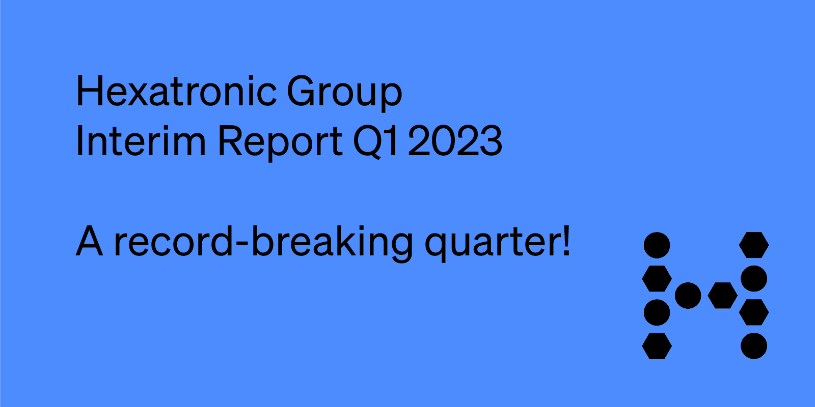 Hexatronic Presents Interim Report Q1 2023