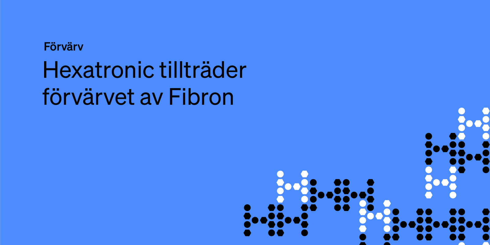 Hexatronic tillträder förvärvet av Fibron